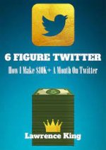 6 Figure Twitter - How I make $10,000 + a Month on Twitter.jpg