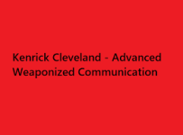 Kenrick Cleveland - Advanced Weaponized Communication.png Kenrick Cleveland - Advanced Weaponized Communication.png