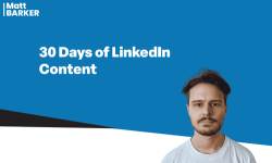 Matt Barker – 30 Days of LinkedIn Content.png